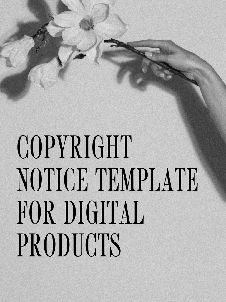 Black and white image of a hand holding a flower with text "COPYRIGHT NOTICE TEMPLATE FOR DIGITAL PRODUCTS".