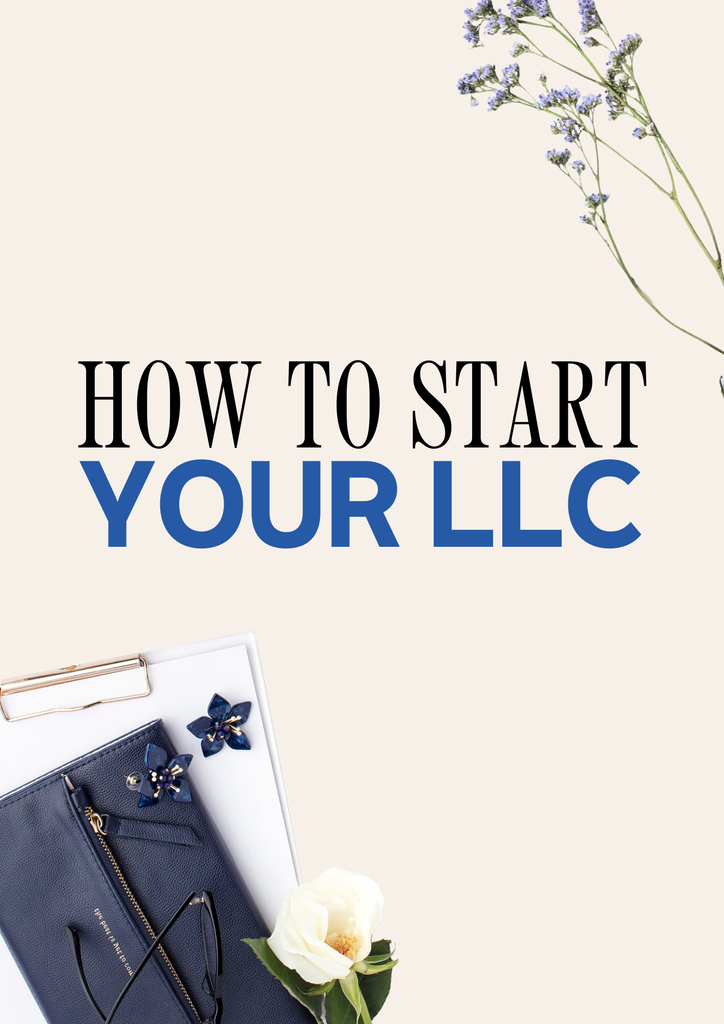Elegant setup with "HOW TO START YOUR LLC" title, clipboard, flowers, and accessories on a white background.